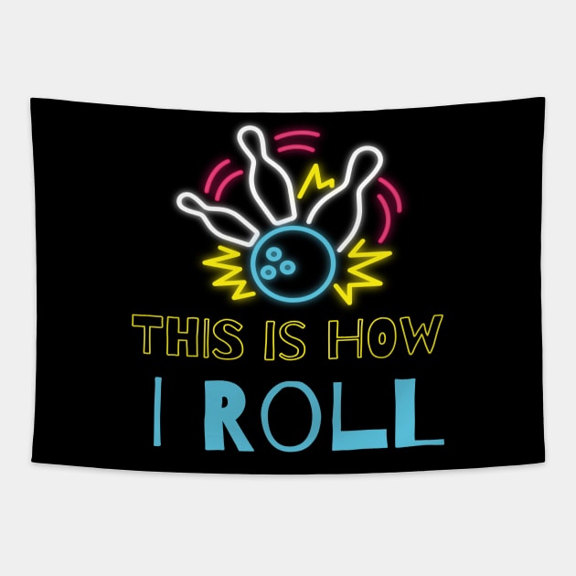 This Is How I Roll Bowling Tapestry by SinBle