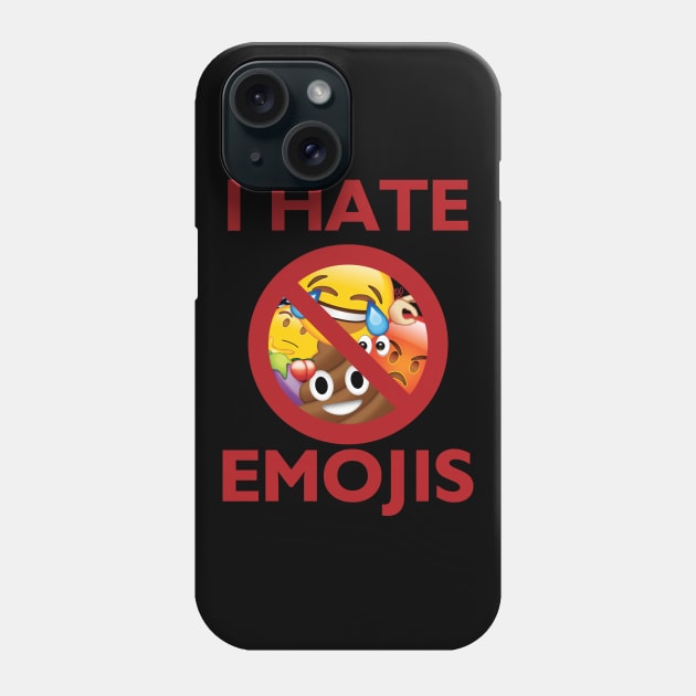 I hate emojis Phone Case by PopCultureRef