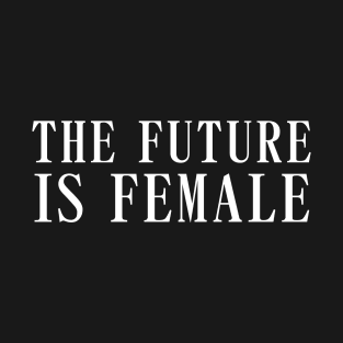 The Future Is Female T-Shirt