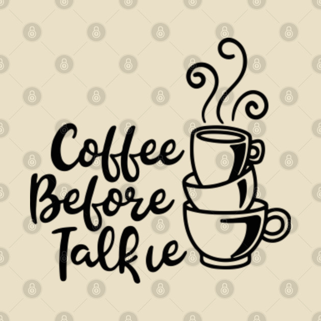 Coffee Before Talkie - Coffee Before Talkie - Phone Case