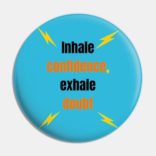 Inhale confidence, exhale doubt,motivation Pin