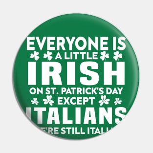 Everyone Is A Little Irish On St Patrick Day Except Italians Pin