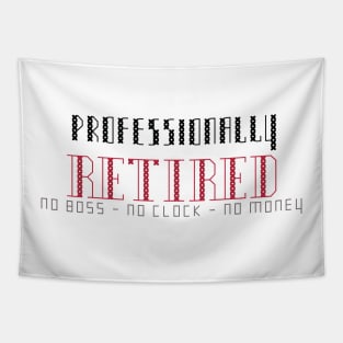 Professionally Retired No Boss No Clock No Money Tapestry