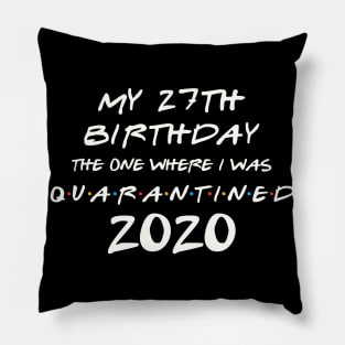 My 27th Birthday In Quarantine Pillow