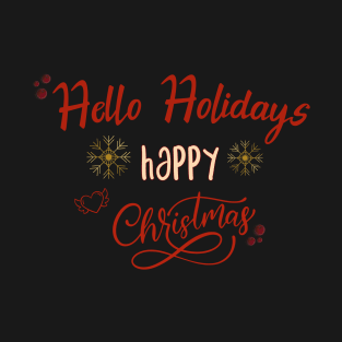 Hello holidays happy christmas T-Shirt