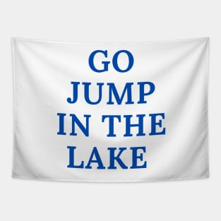 Go Jump in the Lake Tapestry