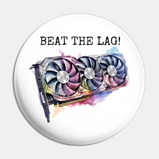 GPU - Beat the lag Pin