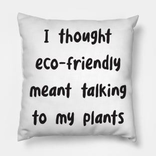 Funny Eco-Friendly Saying Pillow