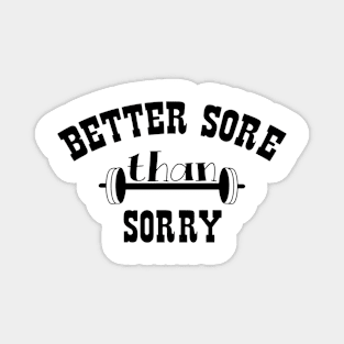 Better Sore Than Sorry Magnet