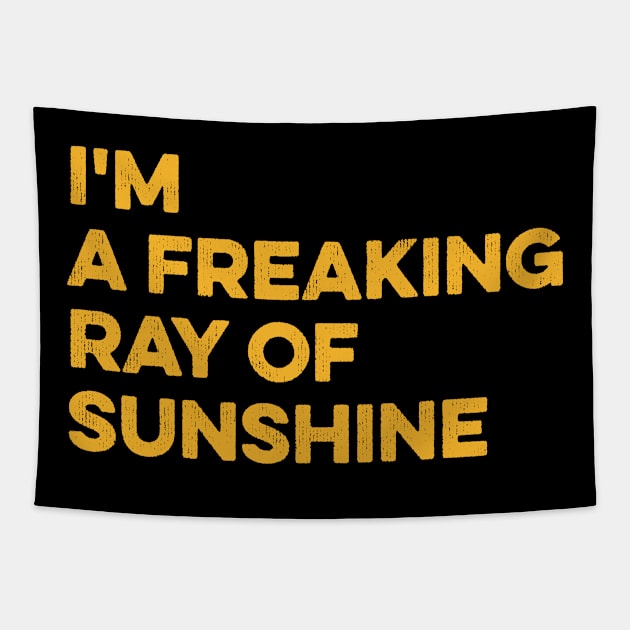 I'm a Freaking Ray of Sunshine Tapestry by Lilian's