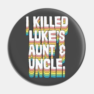 I Killed Luke's Aunt & Uncle Pin