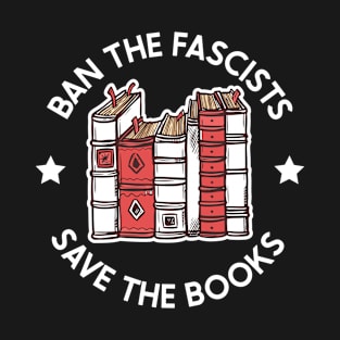 ban the fascists save the books T-Shirt