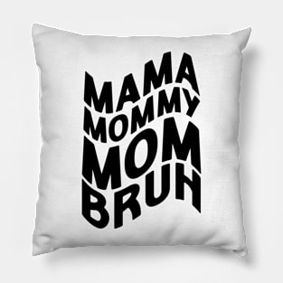 Mama Mommy Mom Bruh - Mother's Day Funny Gift Pillow