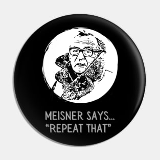 Meisner says Repeat That Actor Methods Pin