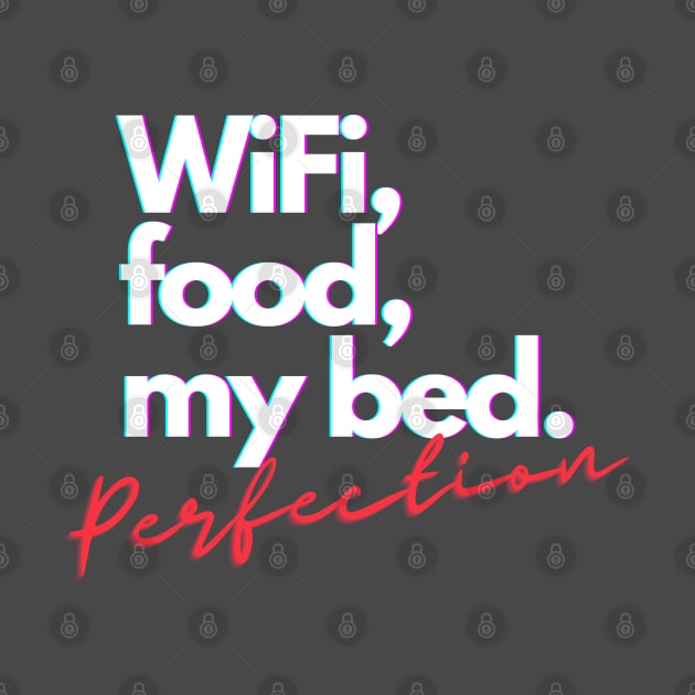 WiFi, Food, My Bed. Perfection. by bobacks