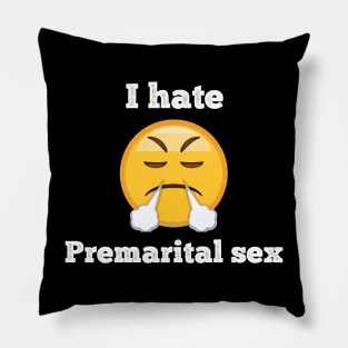 I hate premarital sex Pillow