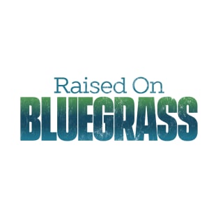 Raised on Bluegrass T-Shirt