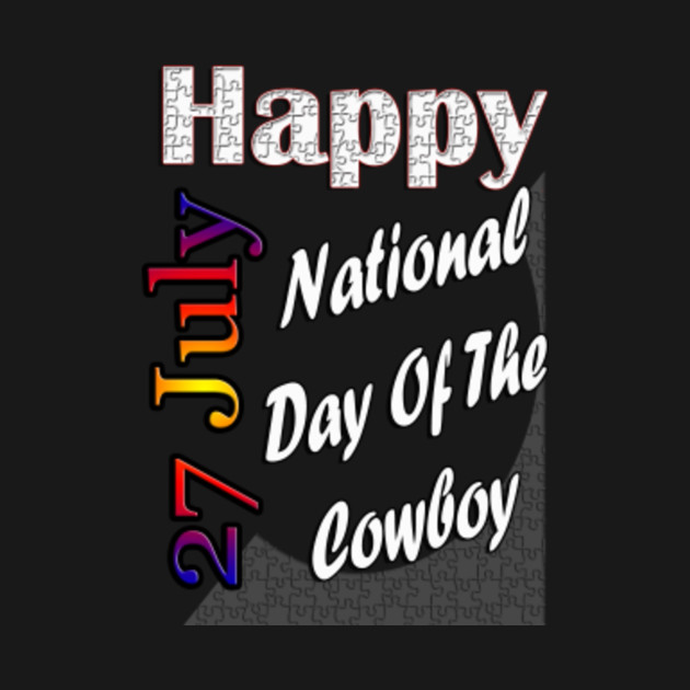 July 27th National Day Of The Cowboy Custom Gift Design Cowboy