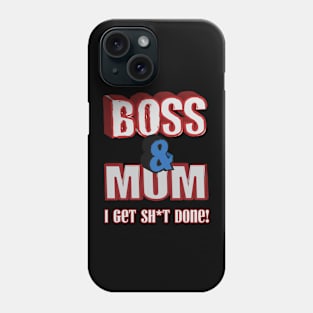 Boss and mum I get stuff done funny design Phone Case