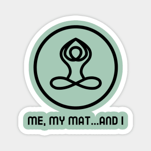 ME, MY MAT...AND I Magnet