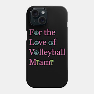 For The Love of Volleyball MIAMI (Pink Words) Phone Case