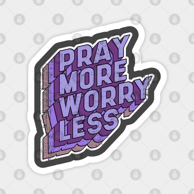 Pray more Worry less Magnet by aaallsmiles