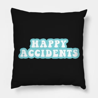 Happy Accidents Pillow
