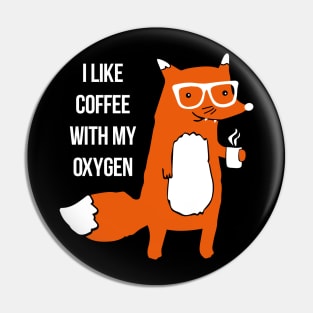 I Like Coffee With My Oxygen Pin