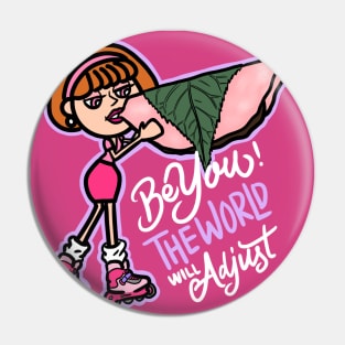 Be You! The World will Adjust Pin