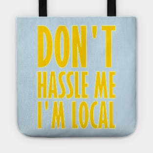 Don't Hassle Me I'm Local Tote