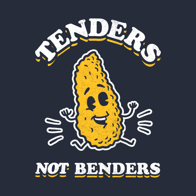 Tenders Not Benders by dumbshirts