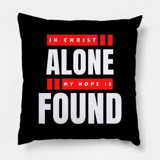 In Christ Alone My Hope Is Found | Christian Saying Pillow