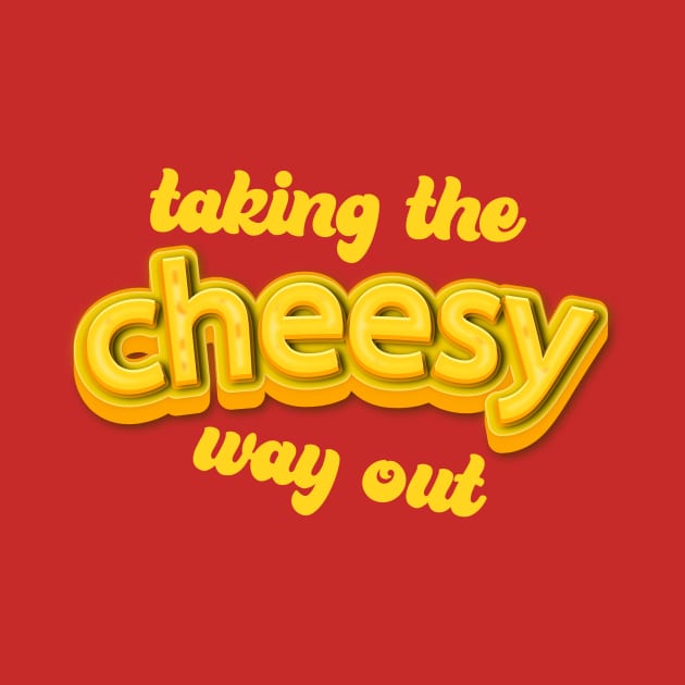 Taking the cheesy way out by Siren Seventy One