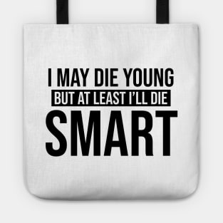 I May Die Young But At Least I'll Die Smart - Looking For Alaska Tote