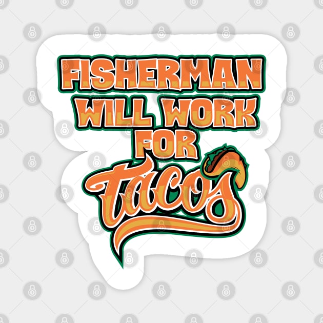 Fisherman will work for tacos Magnet by SerenityByAlex