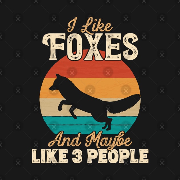 I Like Foxes and Maybe Like 3 People - Gifts for Farmers product by theodoros20