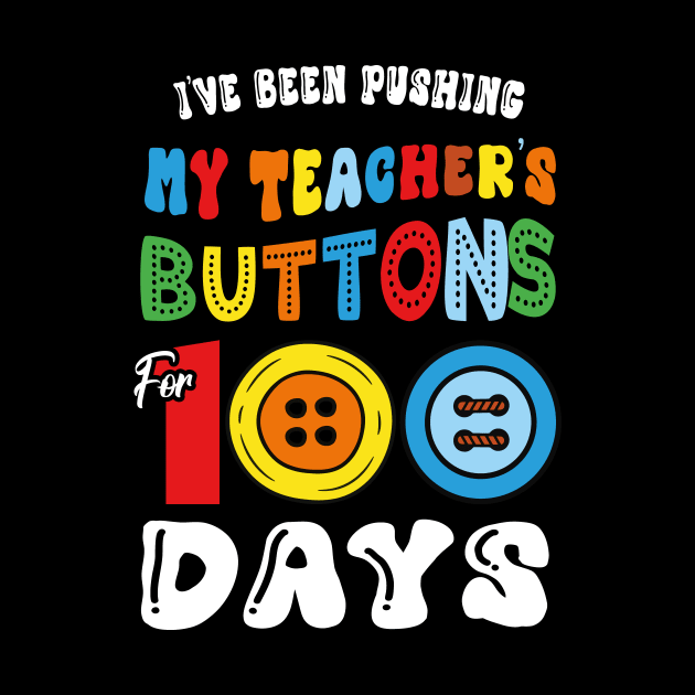 I've Been Pushing my Teacher's Buttons 100 Days of School by JUST PINK