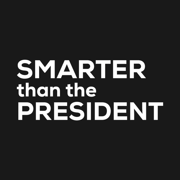 Smarter Than The President by Mjmartin