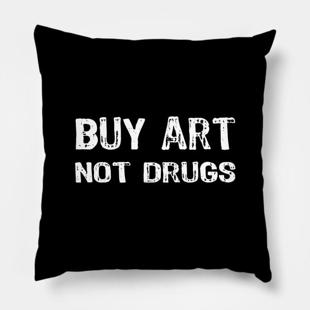 Buy art not drugs Pillow by Yasna