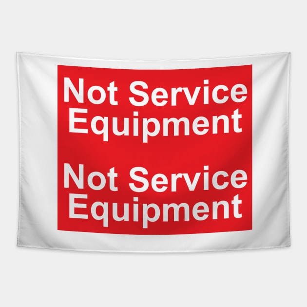 Not Service Equipment Label Tapestry by MVdirector