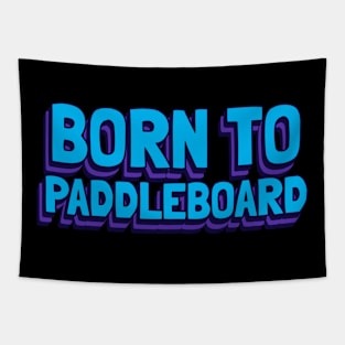 born to paddleboard Tapestry