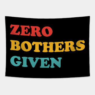 Zero Bothers Given Tapestry