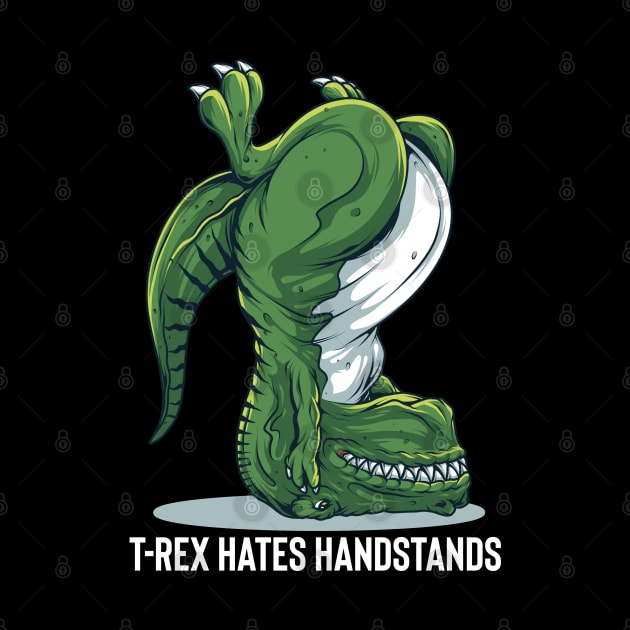 T-Rex Hates Handstands by BDAZ