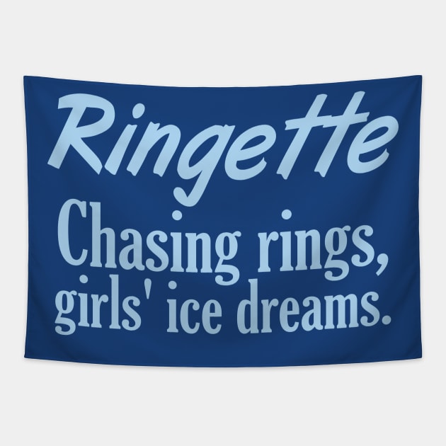 Ringette - Chasing rings, girls' ice dreams. Tapestry by DacDibac