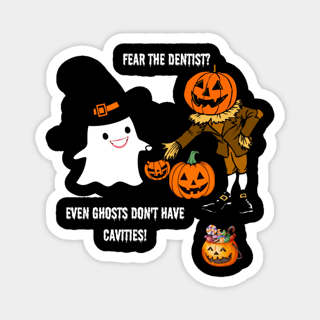 Fear The Dentist? Even Ghosts Don't Have Cavities!" Halloween Dentist Magnet by Positive Designer