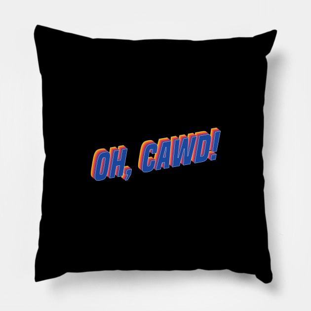 Oh, Cawd! | Lorne Armstrong Pillow by TCAPWorld