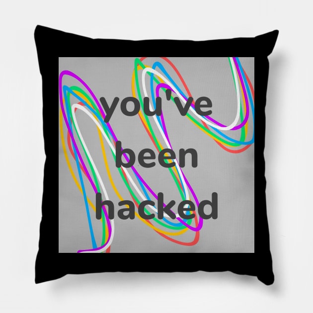 You've Been Hacked Pillow by Emma Lorraine Aspen