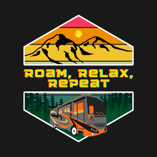 Roam, Relax, Repeat RV Camping Lifestyle T-Shirt