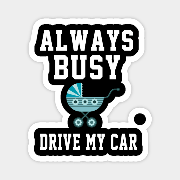 Always Busy Drive my Car Magnet by soufyane