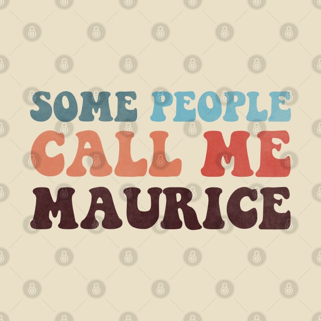 Some People Call Me Maurice by ShawneeRuthstrom